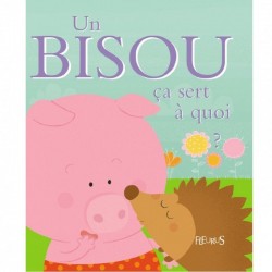 Un bisou ça sert à quoi ?