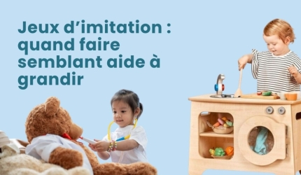Jeux d’imitation : quand faire semblant aide à grandir